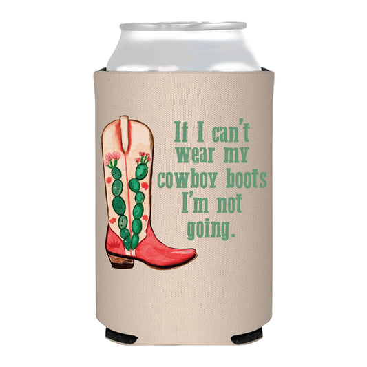 Sip Hip Hooray - If I Can't Wear My Boots I'm Not Going Can Cooler- Rodeo