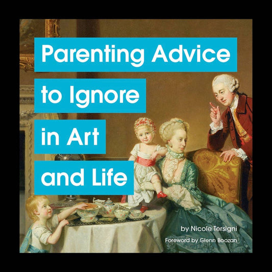 Chronicle Books - Parenting Advice to Ignore in Art and Life