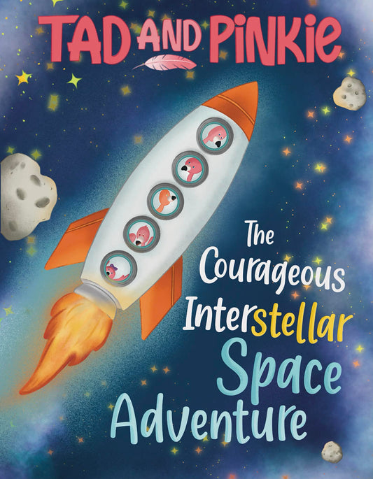 Tad and Pinkie The Courageous Interstellar Space Adventure written by Kristine Burton and Illustrated by Taylor Peek - Pre Order