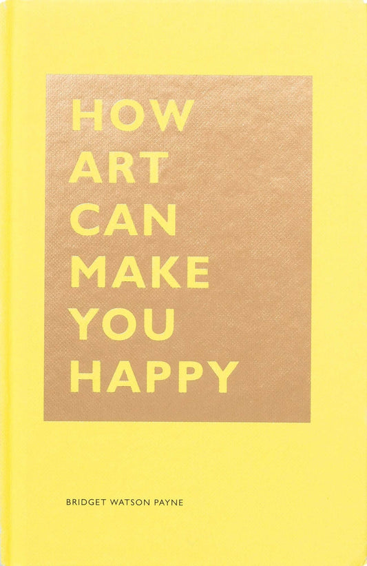 Chronicle Books - How Art Can Make You Happy